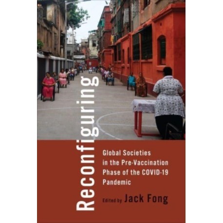 Reconfiguring Global Societies in the Pre-Vaccination Phase of the COVID-19 Pandemic