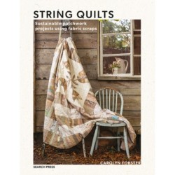 String Quilts: Sustainable Patchwork Projects Using Fabric Scraps