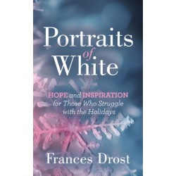 Portraits of White: Hope and Inspiration for Those Who Struggle with the Holidays