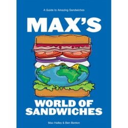 Max's World of Sandwiches: A Guide to Amazing Sandwiches