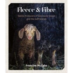 Fleece and Fibre: Textile Producers of Vancouver Island and the Gulf Islands