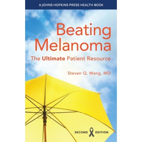 Beating Melanoma: The Ultimate Patient Resource
