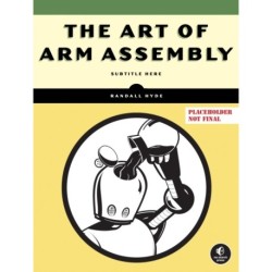 The Art of ARM Assembly Volume 1
