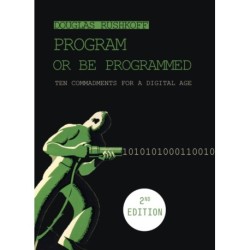 Program Or Be Programmed: Eleven Commands for the AI Future