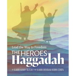 The Heroes Haggadah: Lead the Way to Freedom: Lead the Way to Freedom