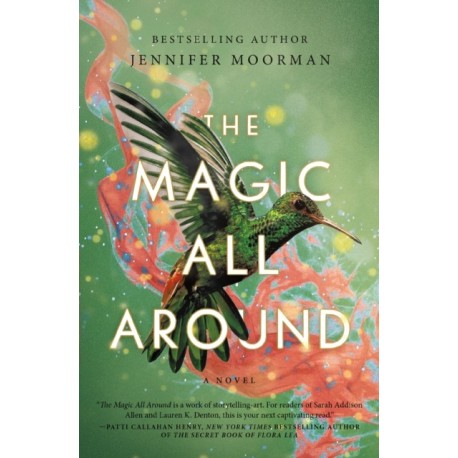 The Magic All Around: A Novel
