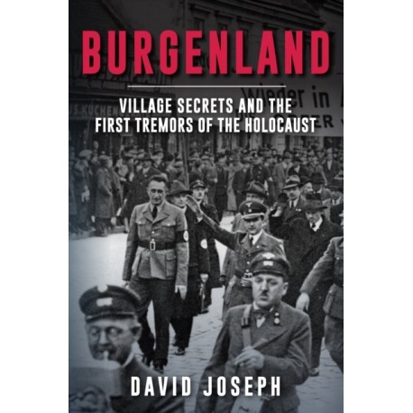Burgenland: Village Secrets and the First Tremors of the Holocaust