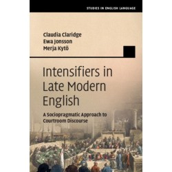 Intensifiers in Late Modern English: A Sociopragmatic Approach to Courtroom Discourse