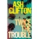 Twice the Trouble: A Novel
