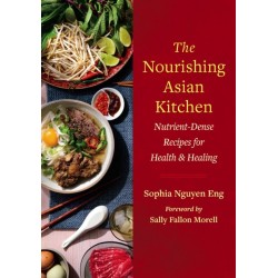 The Nourishing Asian Kitchen: Nutrient-Dense Recipes for Health and Healing