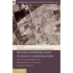 Beyond Expropriation Without Compensation: Law, Land Reform and Redistributive Justice in South Africa