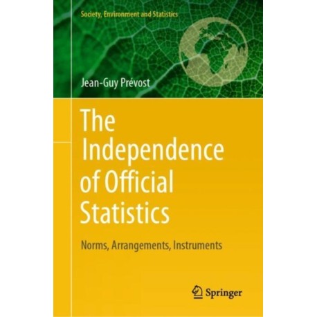 The Independence of Official Statistics: Norms, Arrangements, Instruments
