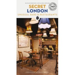 Secret London Bars and Restaurants Guide: A guide to the unusual and unfamiliar places to eat and drink in London