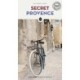 Secret Provence Guide: A guide to the unusual and unfamiliar