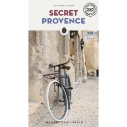 Secret Provence Guide: A guide to the unusual and unfamiliar