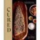 Cured: Cooking With Ferments, Pickles, Preserves & More