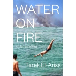 Water on Fire: A Memoir of War