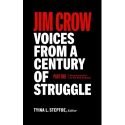 Jim Crow: Voices from a Century of Struggle Part 1 (LOA -376): 1876 - 1919: Reconstruction to the Red Summer