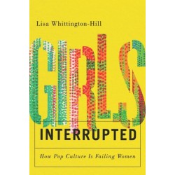 Girls, Interrupted: How Pop Culture Is Failing Women