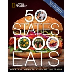 50 States, 1,000 Eats: Where to Go, When to Go, What to Eat, What to Drink