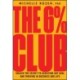 The 6% Club: Unlock the Secret to Achieving Any Goal and Thriving in Business and Life