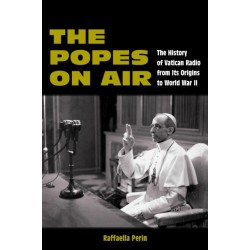 The Popes on Air: The History of Vatican Radio from Its Origins to World War II