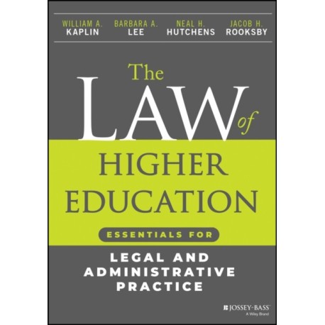 The Law of Higher Education: Essentials for Legal and Administrative Practice