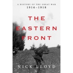 The Eastern Front - A History of the Great War, 1914-1918: A History of the Great War, 1914-1918