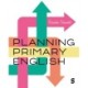 Planning Primary English: How to Design and Teach Brilliant Lessons