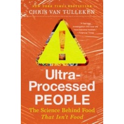 Ultra-Processed People - Why We Can't Stop Eating Food That Isn't Food: Why We Can't Stop Eating Food That Isn't Food