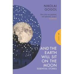 And the Earth Will Sit on the Moon: Essential Stories