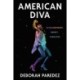 American Diva: Extraordinary, Unruly, Fabulous