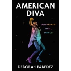 American Diva: Extraordinary, Unruly, Fabulous