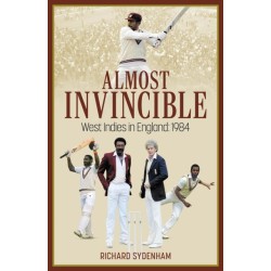Almost Invincible: The West Indies Cricket Team in England: 1984
