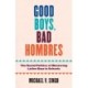 Good Boys, Bad Hombres: The Racial Politics of Mentoring Latino Boys in Schools