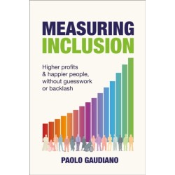 Measuring Inclusion: Higher profits and happier people, without guesswork or backlash