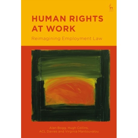 Human Rights at Work: Reimagining Employment Law