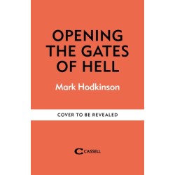 Opening The Gates of Hell: The untold story of Herbert Kenny, the man who discovered Belsen