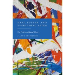 Hart, Fuller, and Everything After: The Politics of Legal Theory