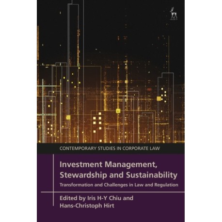 Investment Management, Stewardship and Sustainability: Transformation and Challenges in Law and Regulation