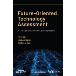 Future-Oriented Technology Assessment: A Manager's Guide with Case Applications