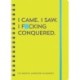 I Came. I Saw. I F*cking Conquered. Undated Planner: 17-Month Undated Planner