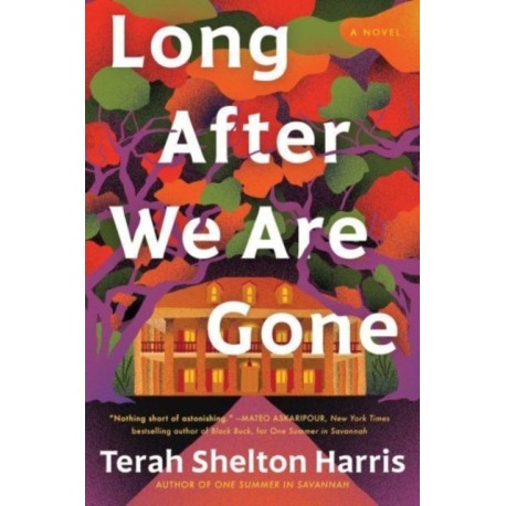 Long After We Are Gone: A Novel