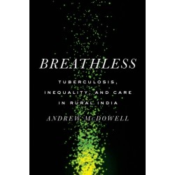 Breathless: Tuberculosis, Inequality, and Care in Rural India