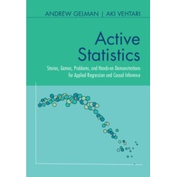 Active Statistics: Stories, Games, Problems, and Hands-on Demonstrations for Applied Regression and Causal Inference