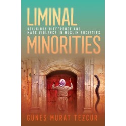 Liminal Minorities: Religious Difference and Mass Violence in Muslim Societies