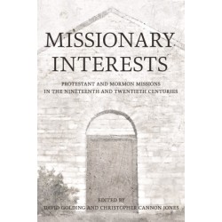 Missionary Interests: Protestant and Mormon Missions of the Nineteenth and Twentieth Centuries