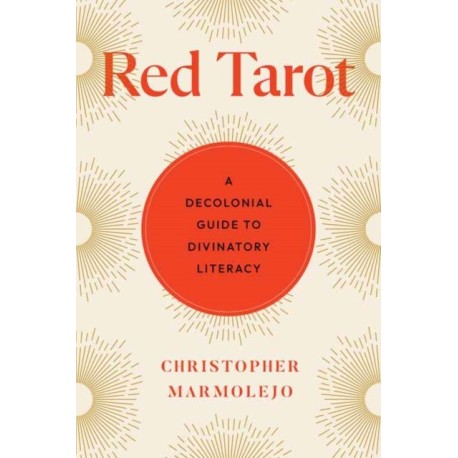 Red Tarot: A Decolonial Guide to Divinatory Literacy