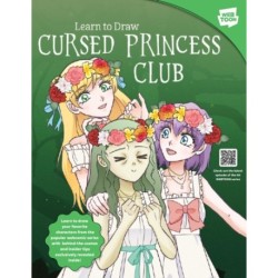 Learn to Draw Cursed Princess Club: Learn to draw your favorite characters from the popular webcomic series with behind-the-scenes and insider tips exclusively revealed inside!