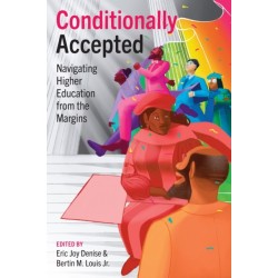 Conditionally Accepted: Navigating Higher Education from the Margins